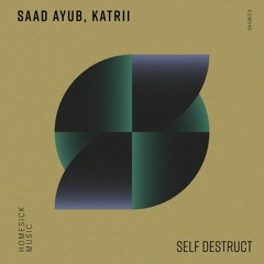 Saad Ayub, Katrii - Self Destruct (Matias Stradini Remix)