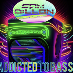 Sam Dillon - Addicted to Bass