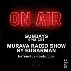 Balearica Music : Murava Radio Show by Sugarman 030