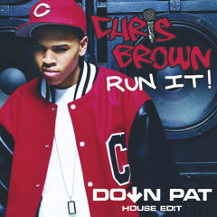 Chris Brown - Run It (Down Pat House Edit)