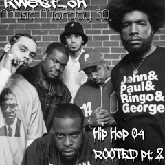 Music Monday 30 - Hip Hop 04 (ROOTED Pt.2)