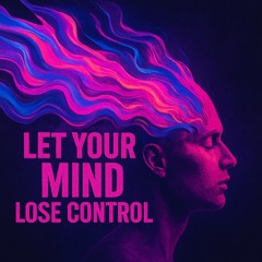 Let your mind lose control (Aceofspades)