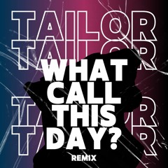 MIMI - What Call This Day? (TAILOR Remix) FREEDOWNLOAD