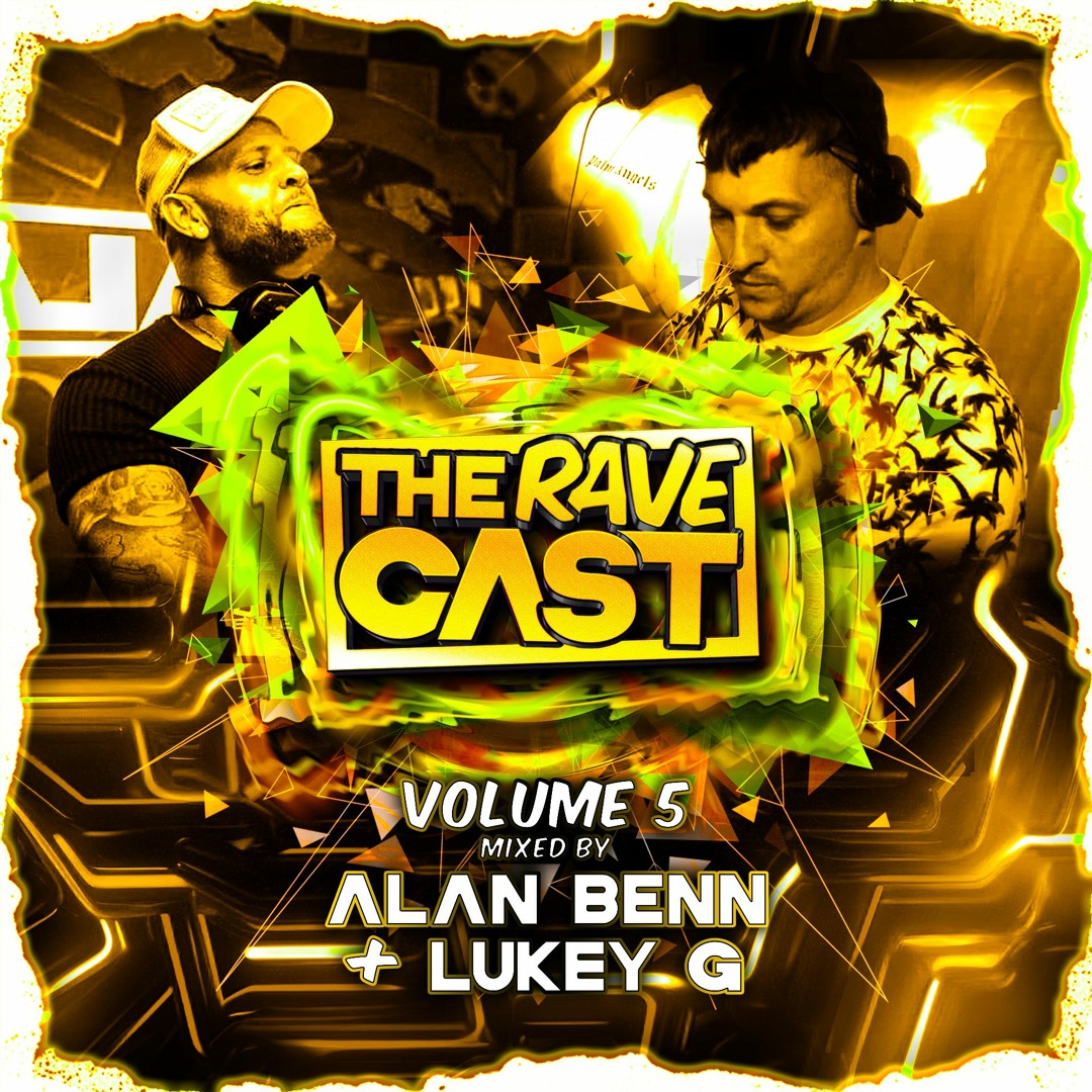 Stream The Rave Cast Volume 5 - Mixed By Alan Benn & Lukey G by KIRBY ...