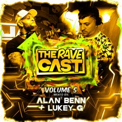 The Rave Cast Volume 5 - Mixed By Alan Benn & Lukey G