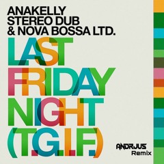 Anakelly - Last Friday Night [T.G.I.F.] (ANDRJUS Remix)