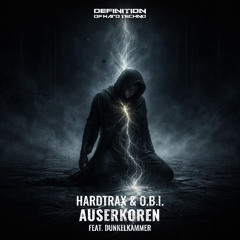 O.B.I. & HardtraX - Auserkoren feat. Dunkelkammer (Original Mix)