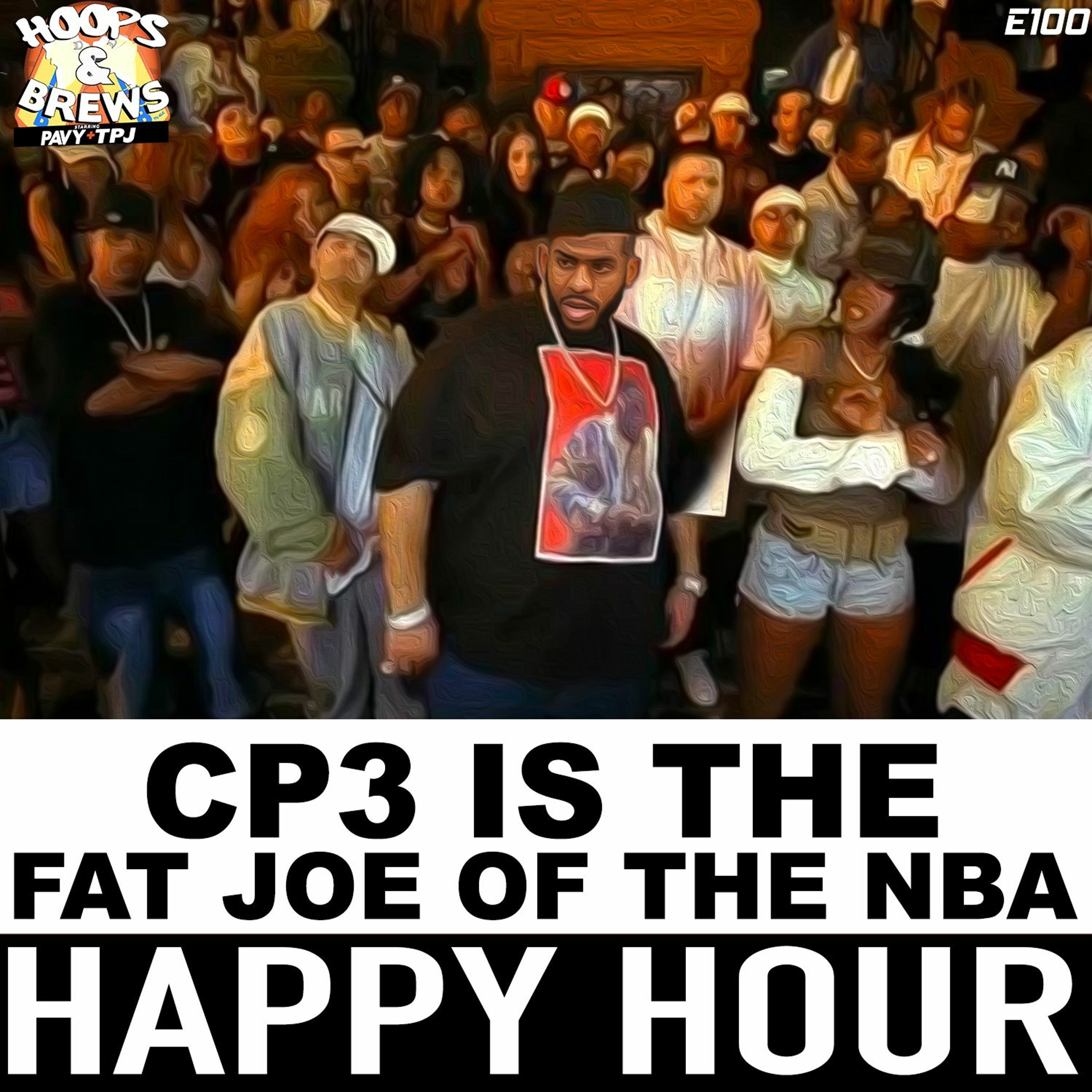 Happy Hour 100: CP3 is the Fat Joe of the NBA episode artwork