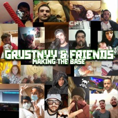 GRUSTNYY & FRIENDS - MAKING THE BASE