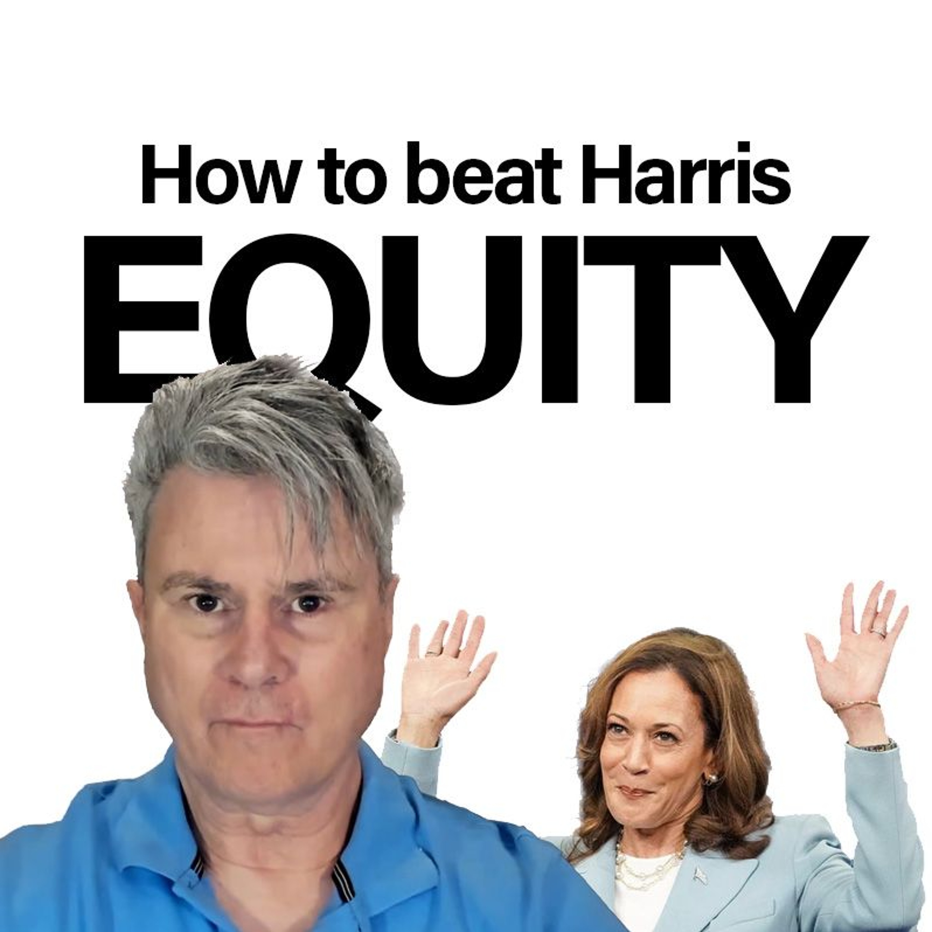 How to beat Harris, Part 1: ‘Equity’