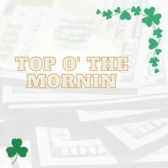 Top O' The Morning - Feat. D the Kid