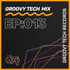 Groovy Tech Mix | Episode: 013