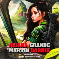 Ariana Grande vs. Martin Garrix- Break Free (Tim Vu 'Helicopter' Edit)