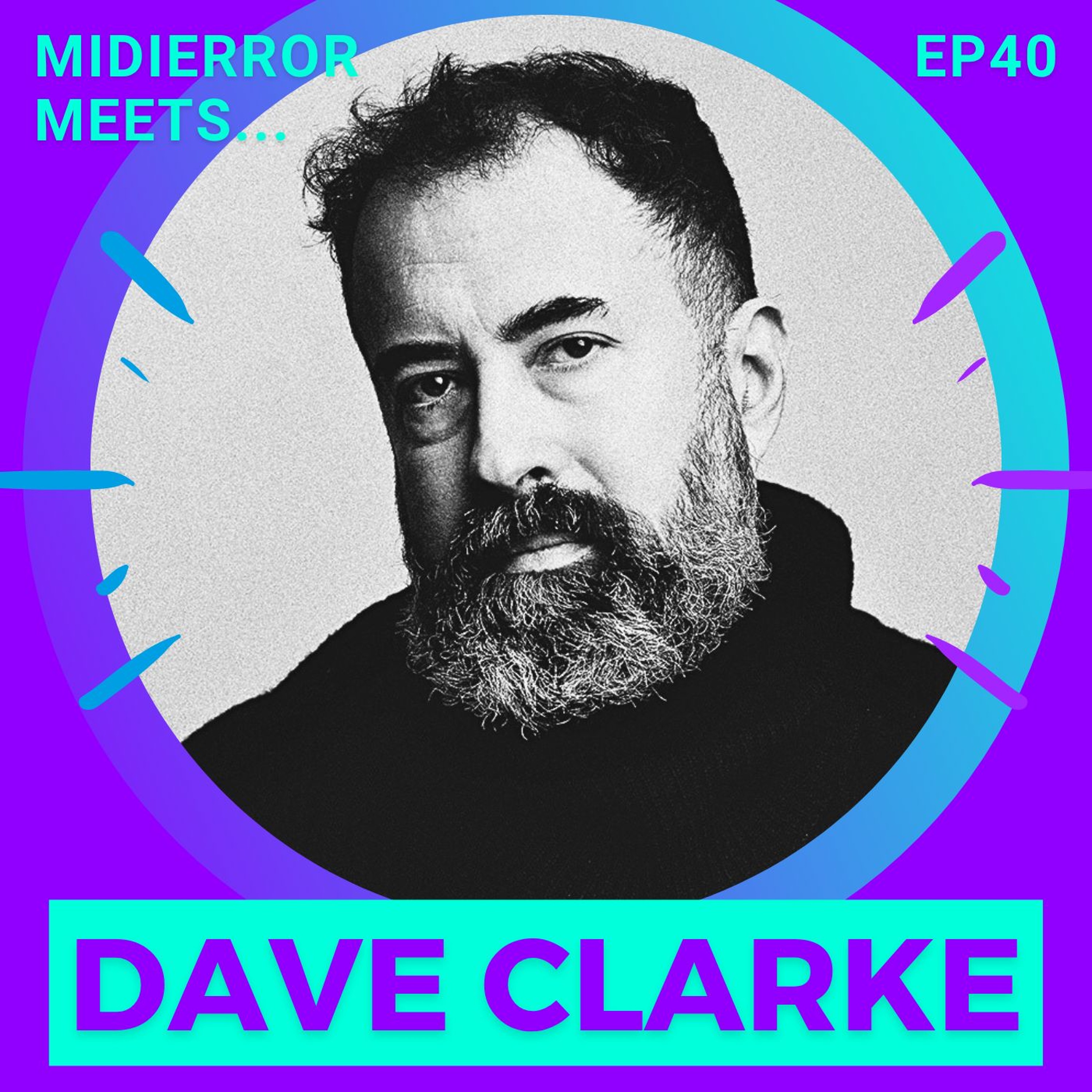 midierror meets... Dave Clarke [EP40] Techno Pioneer / DJ / Producer episode artwork
