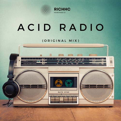 Stream Acid Radio (Original Mix) by RichHC | Listen online for free on  SoundCloud