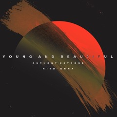 Anthony Keyrouz - Young And Beautiful (Afro House Version) (Ft. Nito-Onna)