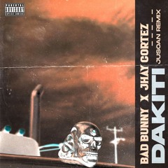 Bad Bunny x Jhay Cortez - Dakiti (Jusoan Remix) [FREE DL]