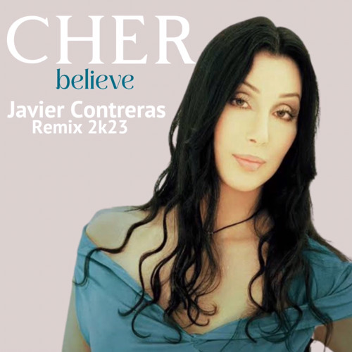 Cher - Believe (Javier Contreras 2k23 Remix)