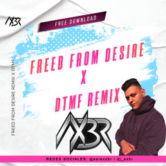 FREED FROM DESIRE x DTMF - Remix (Open Show)