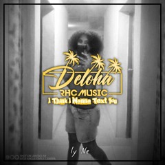 I Think I Wanna Text You_[ Deloha RHC ] - LY NE.mp3