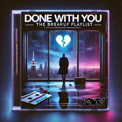 Done With You: The Breakup Mix