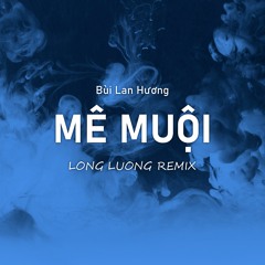 Bùi Lan Hương - Mê Muội - Long Luong Remix