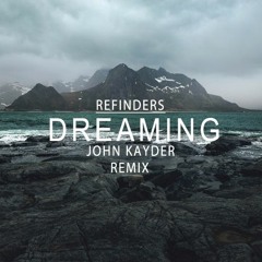 Refinders - DREAMING (John Kayder Remix)