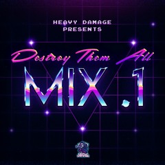 Heavy Damage - Destroy Them All | Mix 1