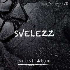 sub_Series 0.70 ☴ SVELEZZ