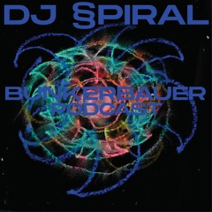 BunkerBauer Podcast 40 DJ§PIRAL
