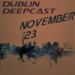 Dublin Deepcast - November 2023