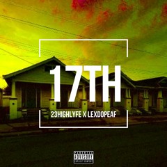 23highlyfe x lexdopeaf - 17th *produced by lexdopeaf // lexsodope