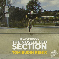 Hilltop Hoods - The Nosebleed Section (Tom Budin Remix)