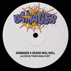 Damager x Heads Will Roll (Lai On Da Track Baile Edit)