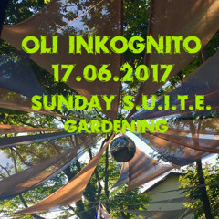 Oli Inkognito - Sunday S.U.I.T.E. Gardening (18.06.2017)