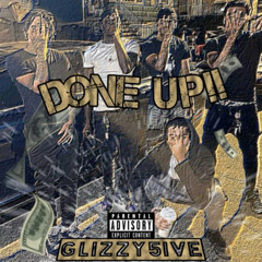 Glizzy5ive - Done Up