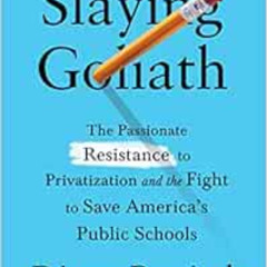 [FREE] PDF 📧 Slaying Goliath: The Passionate Resistance to Privatization and the Fig