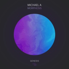 Michael A - Morphosis (Orignal Mix)[Genesis Music]