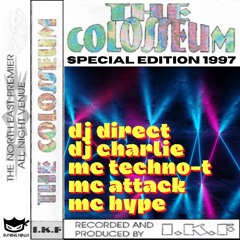 The Colosseum 1997 Special Edition Dj Charlie Dj Direct Mc Techno-T Mc Attack Mc Hype