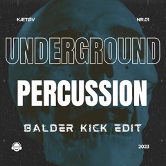 KÆTØV - UNDERGROUND PERCUSSION (Balder Kick Edit)
