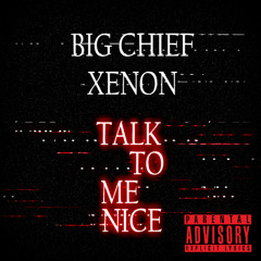 BIG CHIEF XENON - Talk To Me Nice (prod. Tha Gunz)