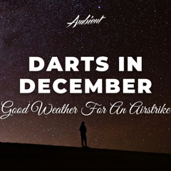 Good Weather For An Airstrike - darts in december