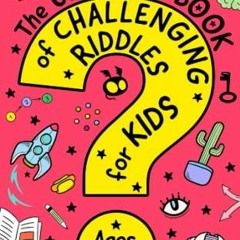Read EBOOK EPUB KINDLE PDF The Ultimate Book of Challenging Riddles For Kids, Ages 8-12: 333 Fun Rid