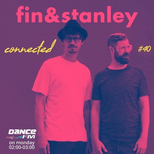 Fin & Stanley - Connected #40 Dance FM Romania