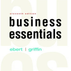 DOWNLOAD PDF 🧡 Business Essentials (11th Edition) by  Ronald J. Ebert &  Ricky W. Gr