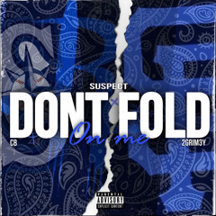 Dont Fold On Me-Ft CB x 2Grim3y