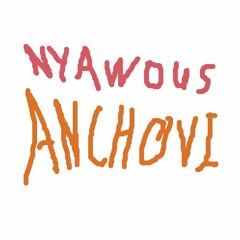 Nyawous Anchovi ( Pesto Anchovi x Nyaw mashup )