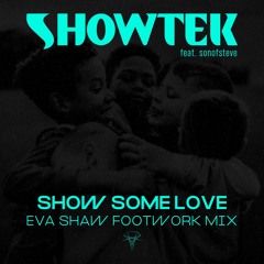 Show Some Love (Eva Shaw Extended Footwork Mix) [feat. sonofsteve]