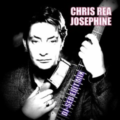 CHRIS REA JOSEPHINE DJ SEB EDIT VERSION