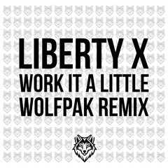 Liberty X - Work It A Little (WOLFPAK Remix) (FREE DOWNLOAD)